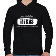 PRINTFASHION A munkahelyem titkos, még én sem tudom mit csinálok pontosan - Férfi kapucnis pulóver - Fekete
