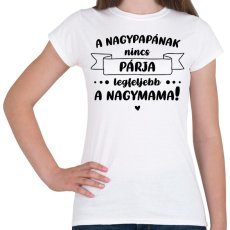 PRINTFASHION A nagypapának nincs párja - Fekete - Női póló - Fehér