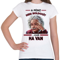 PRINTFASHION A pénz nem boldogít! - Női póló - Fehér