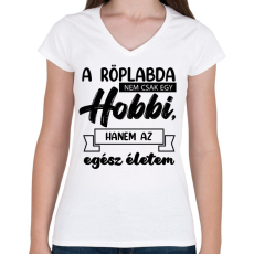 PRINTFASHION A röplabda nem csak egy hobbi - Női V-nyakú póló - Fehér