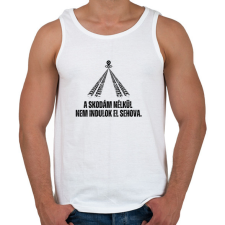 PRINTFASHION A Skodám nélkül nem indulok el sehova - Férfi atléta - Fehér atléta, trikó