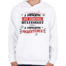 PRINTFASHION A sorozatok megértenek - Gyerek kapucnis pulóver - Fehér
