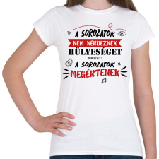 PRINTFASHION A sorozatok megértenek - Női póló - Fehér női póló