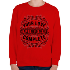 PRINTFASHION A szerelmed elég, hogy teljesnek érezzem magam!  - Gyerek pulóver - Piros gyerek pulóver, kardigán
