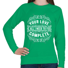 PRINTFASHION A szerelmed elég, hogy teljesnek érezzem magam!  - Női pulóver - Zöld