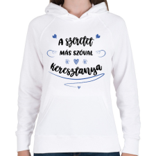 PRINTFASHION A szeretet más szóval keresztanya - fekete - Női kapucnis pulóver - Fehér női pulóver, kardigán