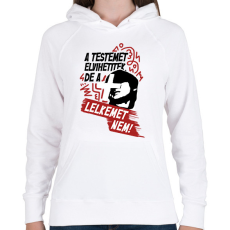 PRINTFASHION A testemet elvihetitek, de a lelkemet NEM! - Női kapucnis pulóver - Fehér