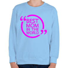 PRINTFASHION A világ legjobb Anyukája! - Gyerek pulóver - Világoskék