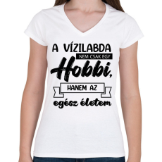 PRINTFASHION A vízilabda nem csak egy hobbi - Női V-nyakú póló - Fehér
