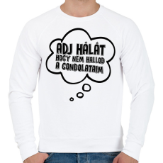 PRINTFASHION Adj hálát hogy nem hallod a gondolataim - Férfi pulóver - Fehér