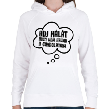PRINTFASHION Adj hálát hogy nem hallod a gondolataim - Női kapucnis pulóver - Fehér női pulóver, kardigán