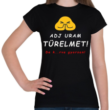 PRINTFASHION adj uram türelmet - Női póló - Fekete női póló