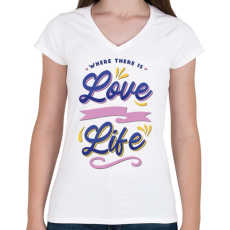 PRINTFASHION Ahol szerelem van , élet van - Where is love... - Női V-nyakú póló - Fehér
