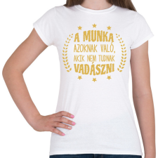 PRINTFASHION Akik nem tudnak vadászni - Női póló - Fehér női póló