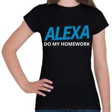 PRINTFASHION Alexa Do My Home work - Női póló - Fekete női póló