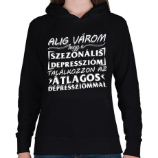 PRINTFASHION Alig várom, hogy a szezonális depresszióm találkozzon az átlagos depressziómmal - Női kapucnis pulóver - Fekete