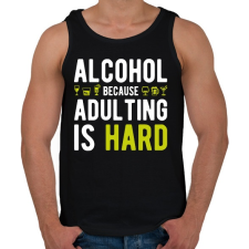 PRINTFASHION Alkohol, mert felnőttnek lenni nehéz - Férfi atléta - Fekete atléta, trikó