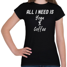 PRINTFASHION All you need is Yoga & Coffee - Női póló - Fekete női póló