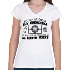 PRINTFASHION Amikor ráfüggsz - Női V-nyakú póló - Fehér női póló