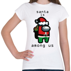 PRINTFASHION Among us - Santa is - Női póló - Fehér