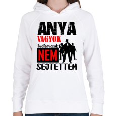PRINTFASHION anya vagyok tudtam csak.... - Női kapucnis pulóver - Fehér