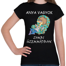 PRINTFASHION Anya vagyok zombi üzemmódban - Női póló - Fekete