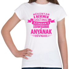 PRINTFASHION Anyának hívnak - Női póló - Fehér női póló