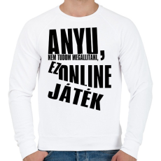 PRINTFASHION Anyu, nem tudom megállítani, ez online játék - Férfi pulóver - Fehér