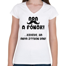 PRINTFASHION Apa a főnök! (kivéve, ha anya itthon van) - Női V-nyakú póló - Fehér