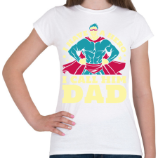 PRINTFASHION Apa a hősöm - Női póló - Fehér női póló