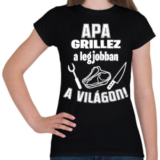 PRINTFASHION Apa grillez a legjobban a világon - Női póló - Fekete