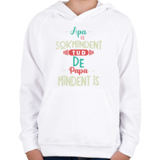 PRINTFASHION Apa sok mindent tud, de papa mindent is - Gyerek kapucnis pulóver - Fehér