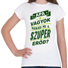 PRINTFASHION Apa vagyok... - Női póló - Fehér női póló