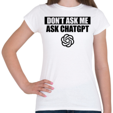 PRINTFASHION Ask ChatGPT - Női póló - Fehér