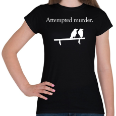 PRINTFASHION Attempted murder - Női póló - Fekete