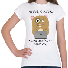 PRINTFASHION Attól tartok, munkamániás vagyok - Női póló - Fehér női póló
