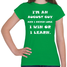PRINTFASHION Augusztusi vagyok és nem veszítek hanem tanulok - Női póló - Zöld
