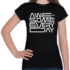 PRINTFASHION Awesome every day - Női póló - Fekete női póló
