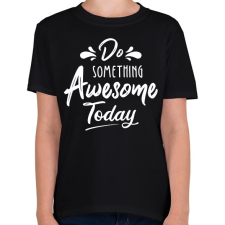 PRINTFASHION Awesome today - Gyerek póló - Fekete gyerek póló