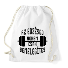 PRINTFASHION Az edzésed nekem csak bemelegítés - Sportzsák, Tornazsák - Fehér tornazsák
