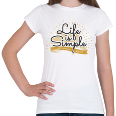 PRINTFASHION Az élet egyszerű - Női póló - Fehér