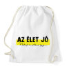 PRINTFASHION Az élet jó - Neked se ártana egy... - Sportzsák, Tornazsák - Fehér