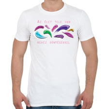 PRINTFASHION Az élet tele van nehéz döntésekkel - Férfi póló - Fehér férfi póló