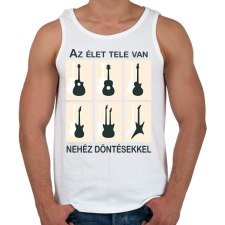 PRINTFASHION Az élet tele van nehéz döntésekkel - Gitáros minta - Férfi atléta - Fehér atléta, trikó