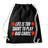 PRINTFASHION Az élet túl rövid ahhoz hogy rossz lapokkal játssz - Sportzsák, Tornazsák - Fekete