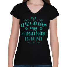 PRINTFASHION Az élet túl rövid - Kutya - Női V-nyakú póló - Fekete