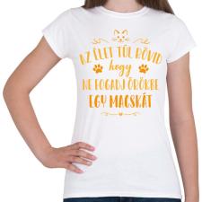 PRINTFASHION Az élet túl rövid - Macska - Női póló - Fehér női póló