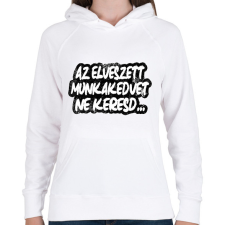 PRINTFASHION Az elveszett munkakedvet ne keresd  - Női kapucnis pulóver - Fehér női pulóver, kardigán