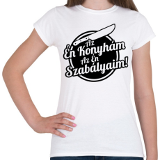 PRINTFASHION Az én konyhám az én szabályaim! - Női póló - Fehér