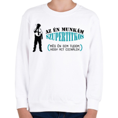 PRINTFASHION Az én munkám szupertitkos - Gyerek pulóver - Fehér